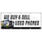 Signmission WE BUY AND SELL USED PHONES BANNER SIGN cellphones iphone lg samsung B-120 We Buy And Sell Used Pho - alternate 1